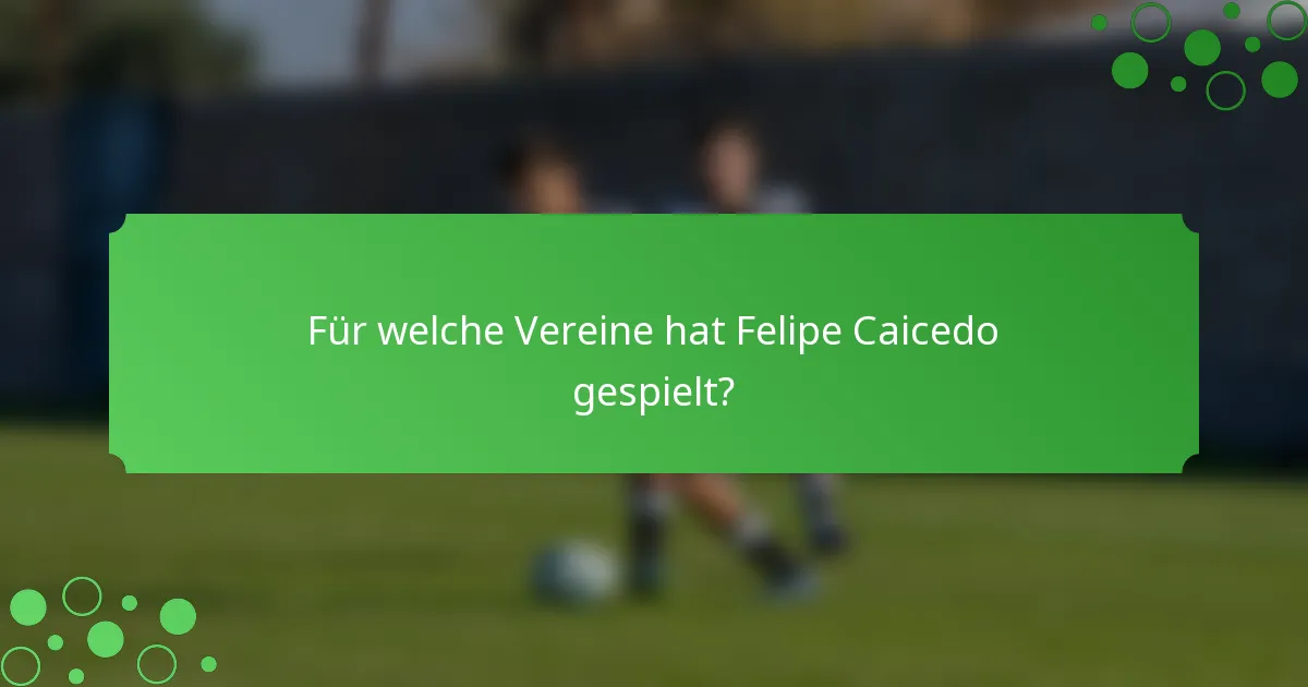 Für welche Vereine hat Felipe Caicedo gespielt?
