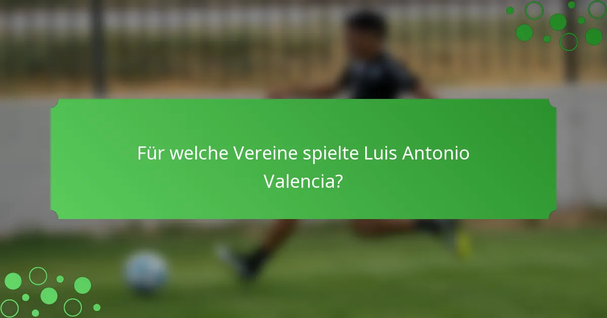 Für welche Vereine spielte Luis Antonio Valencia?