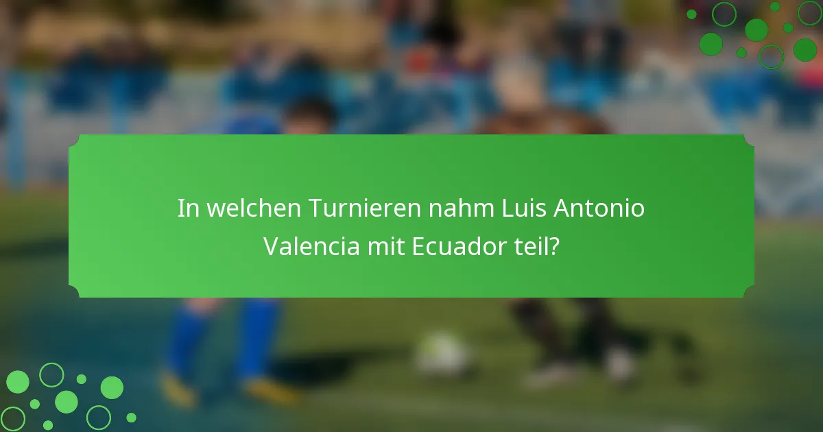 In welchen Turnieren nahm Luis Antonio Valencia mit Ecuador teil?