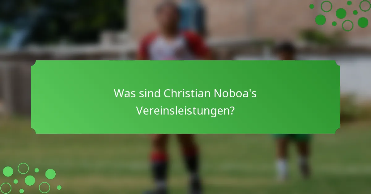Was sind Christian Noboa's Vereinsleistungen?