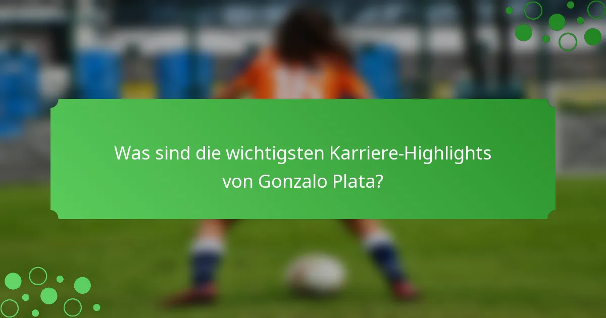 Was sind die wichtigsten Karriere-Highlights von Gonzalo Plata?