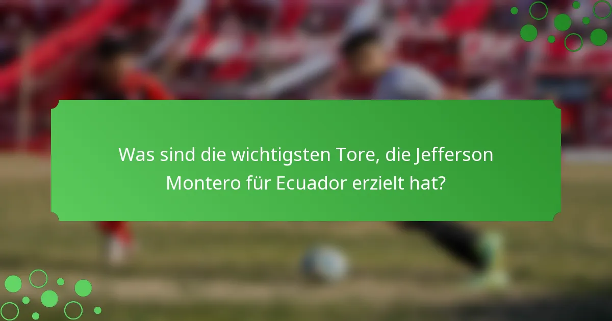 Was sind die wichtigsten Tore, die Jefferson Montero für Ecuador erzielt hat?