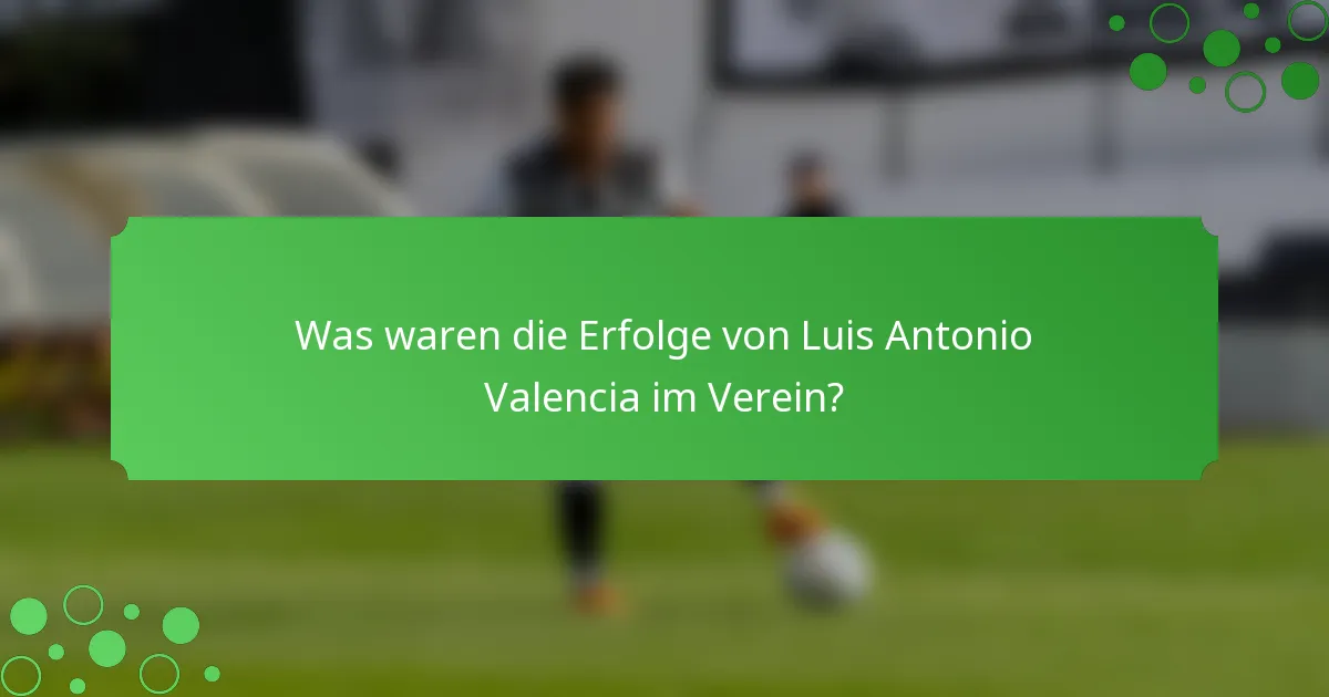 Was waren die Erfolge von Luis Antonio Valencia im Verein?