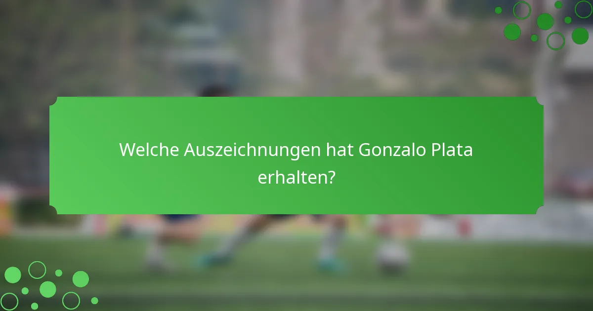 Welche Auszeichnungen hat Gonzalo Plata erhalten?