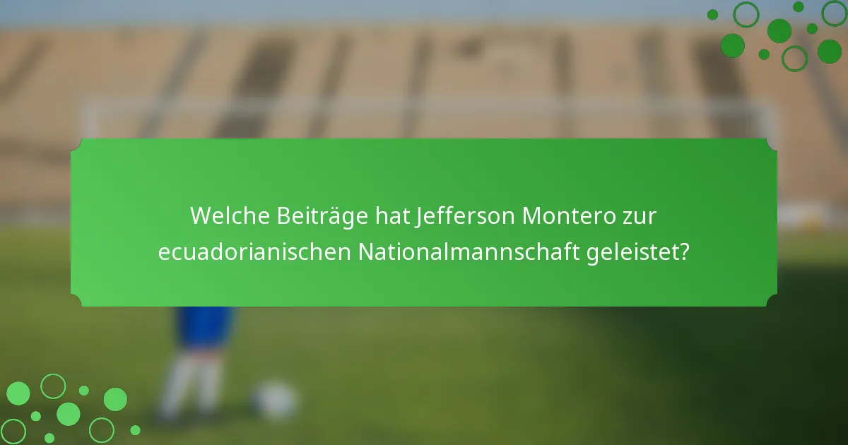 Welche Beiträge hat Jefferson Montero zur ecuadorianischen Nationalmannschaft geleistet?