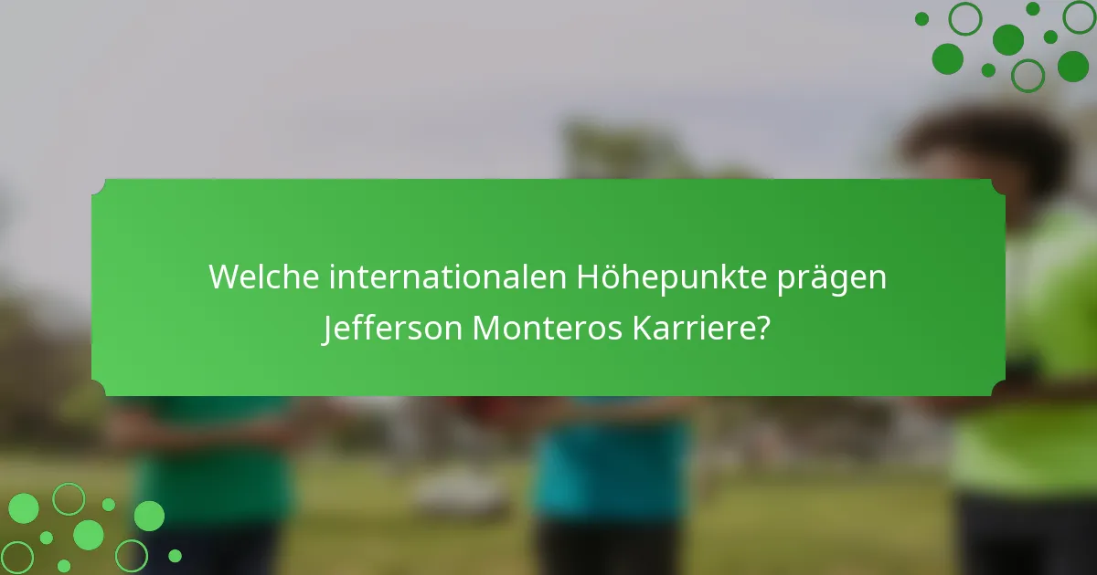 Welche internationalen Höhepunkte prägen Jefferson Monteros Karriere?