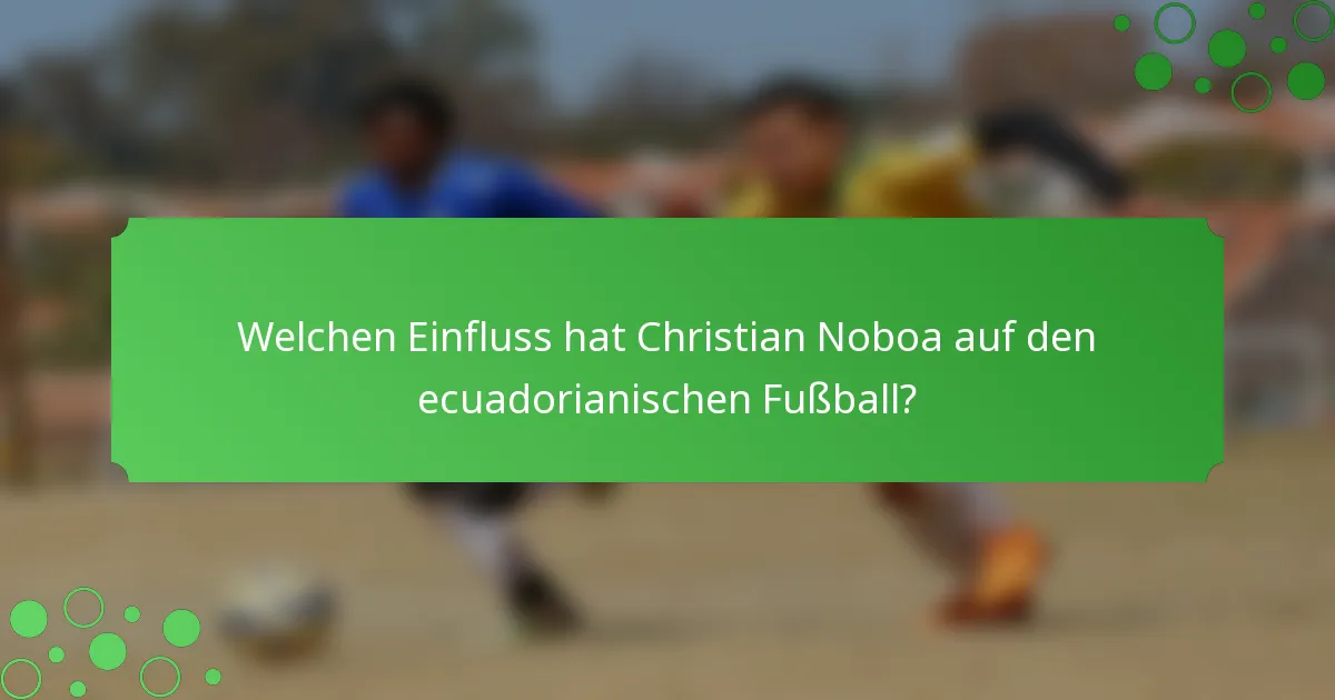 Welchen Einfluss hat Christian Noboa auf den ecuadorianischen Fußball?