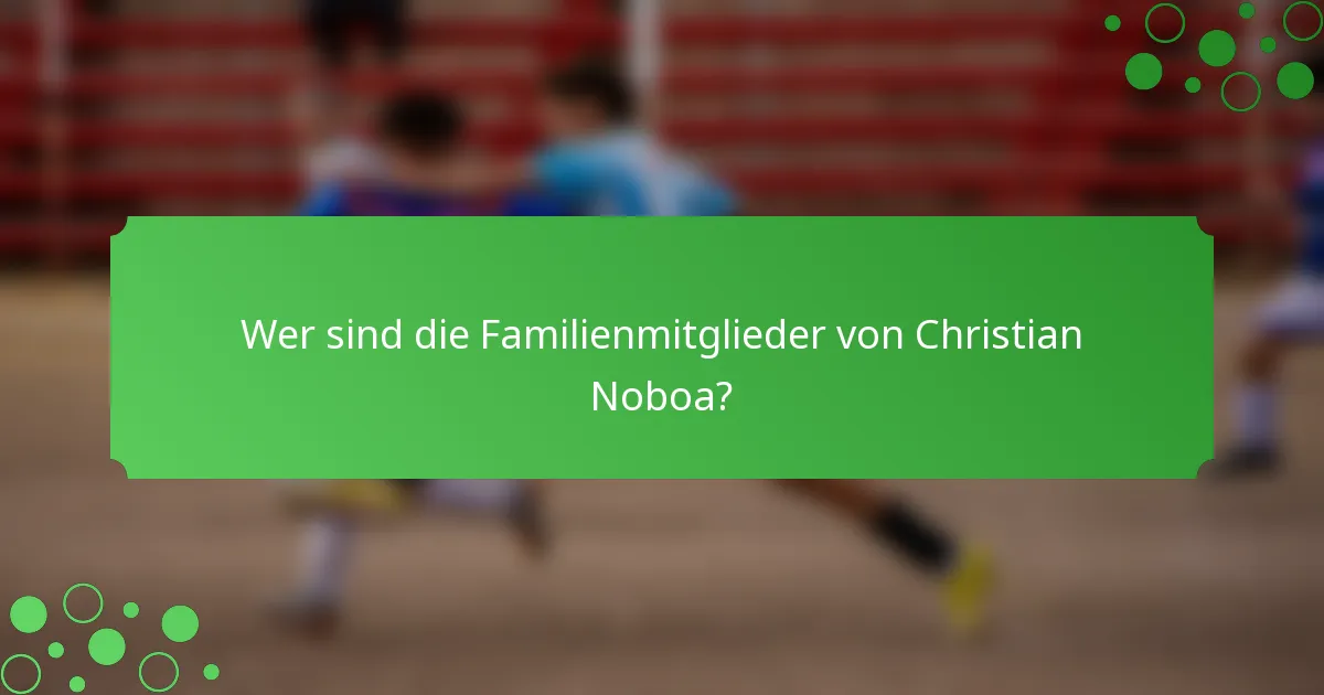 Wer sind die Familienmitglieder von Christian Noboa?