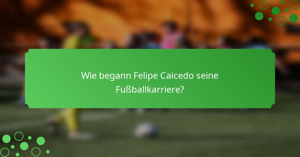 Wie begann Felipe Caicedo seine Fußballkarriere?