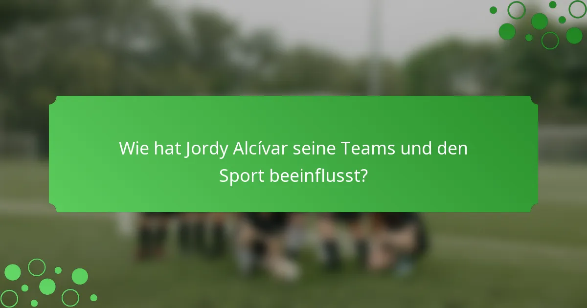 Wie hat Jordy Alcívar seine Teams und den Sport beeinflusst?