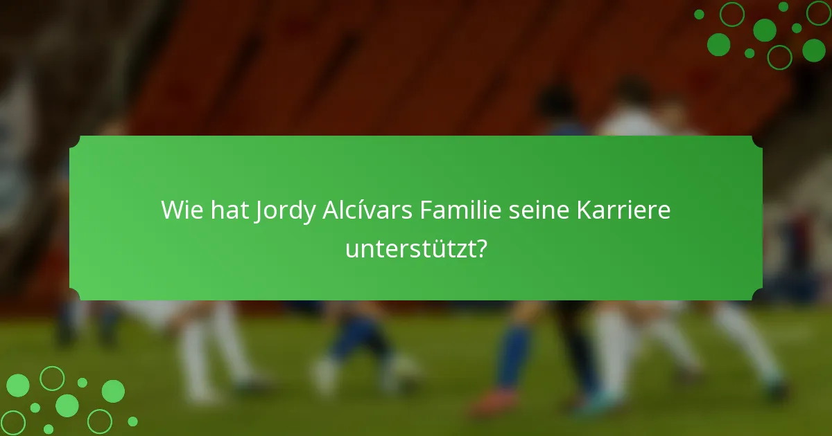 Wie hat Jordy Alcívars Familie seine Karriere unterstützt?