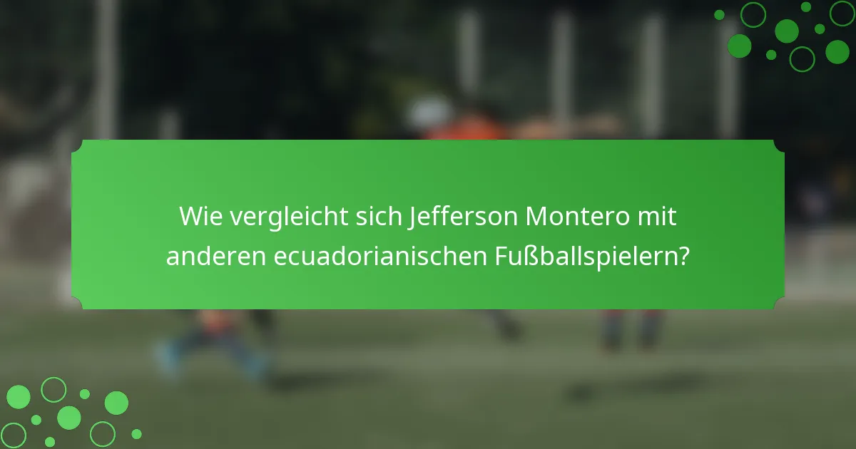 Wie vergleicht sich Jefferson Montero mit anderen ecuadorianischen Fußballspielern?